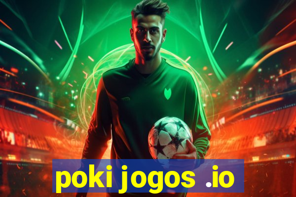 poki jogos .io